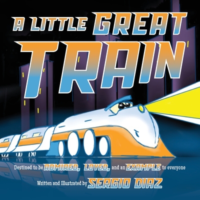 A Little Great Train: Destined to be admired, loved, and an example to everyone - 