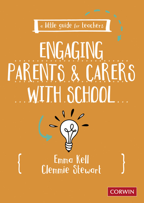 A Little Guide for Teachers: Engaging Parents and Carers with School - Kell, Emma, and Stewart, Clemmie