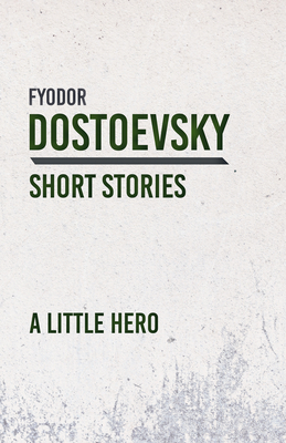 A Little Hero - Dostoevsky, Fyodor