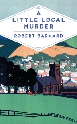 A Little Local Murder - Barnard, Robert