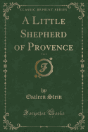 A Little Shepherd of Provence, Vol. 1 (Classic Reprint)