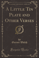 A Little Tin Plate and Other Verses (Classic Reprint)