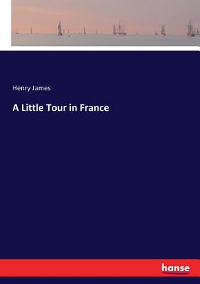 A Little Tour in France - James, Henry