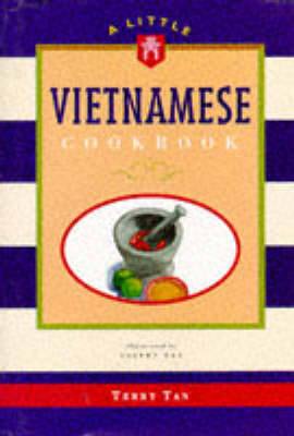 A Little Vietnamese Cookbook - Tan, Terry