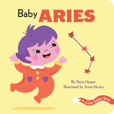 A Little Zodiac Book: Baby Aries - Harper, Daria, and Hurley, Anna (Illustrator)