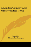 A London Comedy And Other Vanities (1897)