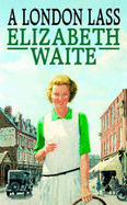 A London Lass - Waite, Elizabeth