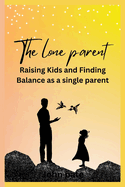 A Lone Parent: Raising kids and finding balance as a single parent