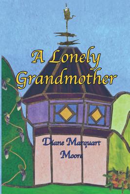A Lonely Grandmother - Moore, Diane Marquart