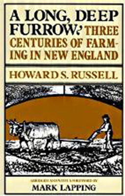 A Long, Deep Furrow: Three Centuries of Farming in New England - Russell, Howard S, and Lapping, Mark (Foreword by)