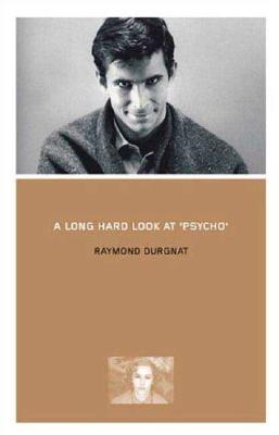 A Long Hard Look at Psycho - Durgnat, Raymond