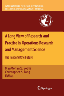 A Long View of Research and Practice in Operations Research and Management Science: The Past and the Future