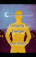 A Longing for Danger: The Eighth Charles Bentley Mystery