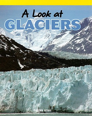 A Look at Glaciers - Allen, Patrick