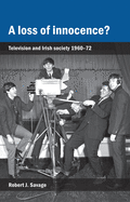 A Loss of Innocence?: Television and Irish Society, 1960-72