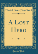 A Lost Hero (Classic Reprint)