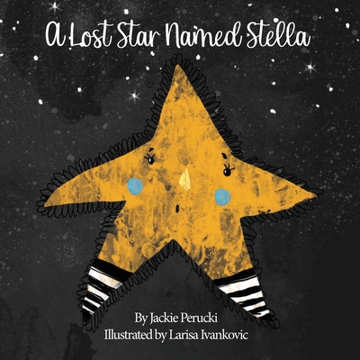 A Lost Star Named Stella (Paperback): A Children's Story About Learning To Follow God - Perucki, Jackie