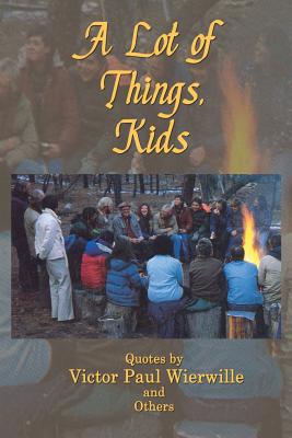 A Lot of Things, Kids - Wierwille, Victor Paul