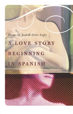 A Love Story Beginning in Spanish - Cofer, Judith Ortiz