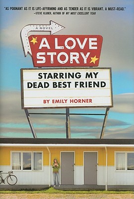 A Love Story Starring My Dead Best Friend - Horner, Emily