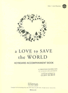 A Love to Save the World Keyboard Accompaniment Book: A Christmas Celebration of Invitation and Redemption - Duren, Cliff (Creator)