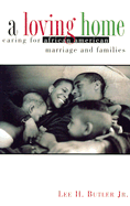A Loving Home: Caring for African American Marriage and Families - Butler, Lee H