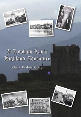 A Lowland Lad's Highland Adventure - Booth, Derek Graham