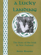 A Lucky Landing: the Story of the Irish in New Zealand