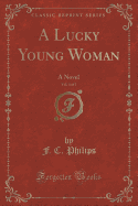 A Lucky Young Woman, Vol. 3 of 3: A Novel (Classic Reprint)