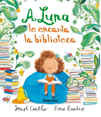 A Luna Le Encanta La Biblioteca - Coelho, Joseph, and Lumbers, Fiona