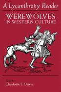 A Lycanthropy Reader: Werewolves in Western Culture