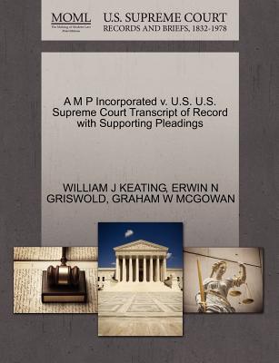 A M P Incorporated V. U.S. U.S. Supreme Court Transcript of Record with Supporting Pleadings - Keating, William J, and Griswold, Erwin N, and McGowan, Graham W