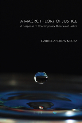 A Macrotheory of Justice - Msoka, Gabriel Andrew