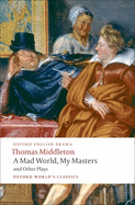 A Mad World, My Masters/Michaelmas Term/A Trick to Catch the Old One/No Wit, No Help Like a Woman's