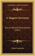 A Magam Osvenyen: Szerzo Hatodik Verseskonyve (1907)