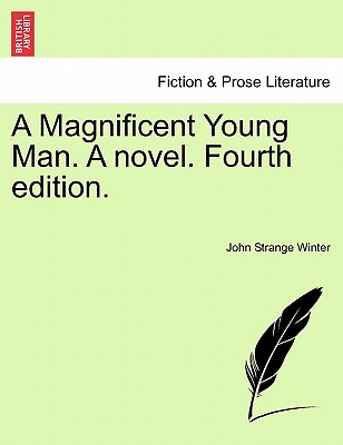 A Magnificent Young Man. a Novel. Fourth Edition. - Winter, John Strange