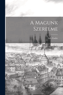 A Magunk Szerelme