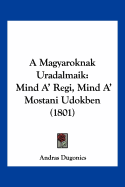 A Magyaroknak Uradalmaik: Mind A' Regi, Mind A' Mostani Udokben (1801)