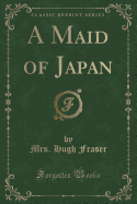 A Maid of Japan (Classic Reprint)