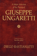 A Major Selection of the Poetry of Giuseppe Ungaretti: A Bilingual Edition