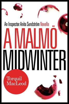 A Malm Midwinter: An Inspector Anita Sundstrm Mystery - MacLeod, Torquil
