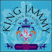 A Man and His Music, Vol. 1: Roots and Harmony Style - King Jammy
