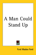 A Man Could Stand Up