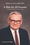 A Man for All Seasons: Robert J. Joynt, MD, PhD