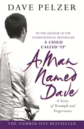 A Man Named Dave: The courageous concluding story from the No.1 bestseller in his inspirational trilogy