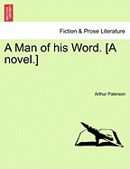 A Man of His Word. [A Novel.] - Paterson, Arthur