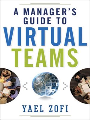 A Manager's Guide to Virtual Teams - Zofi, Yael