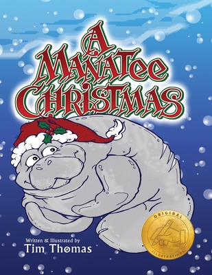 A Manatee Christmas: Buddy Manatee asks Santa Claus for a special gift for Christmas - Thomas, Timothy D