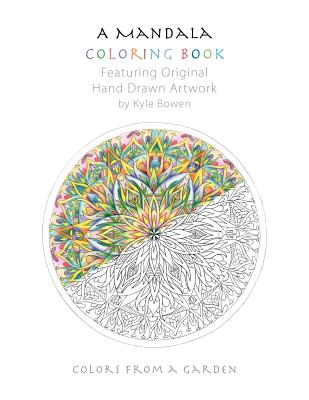 A Mandala Coloring Book: Featuring Original Hand Drawn Artwork by Kyle Bowen - Abrams, Glenn, and Bowen, Kyle