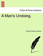 A Man's Undoing.